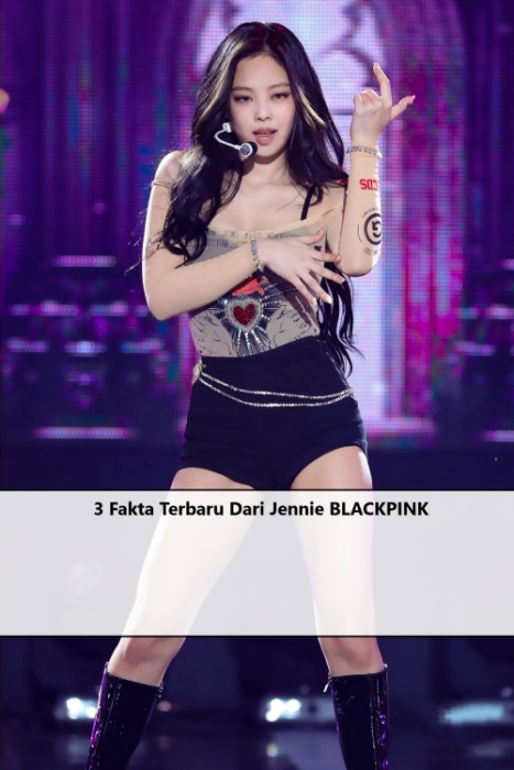 3 Fakta Terbaru Dari Jennie BLACKPINK