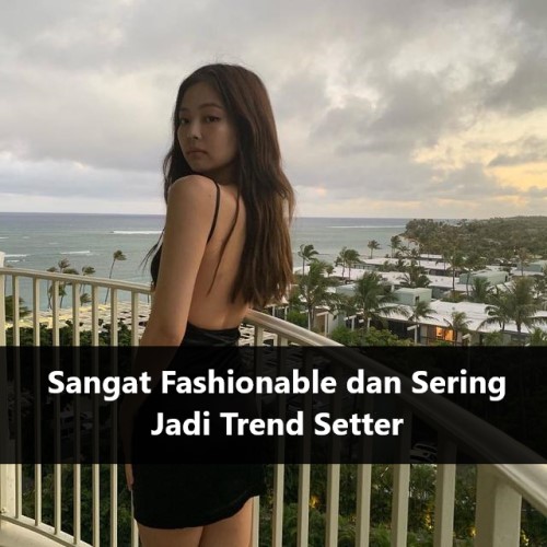 Sangat Fashionable dan Sering Jadi Trend Setter