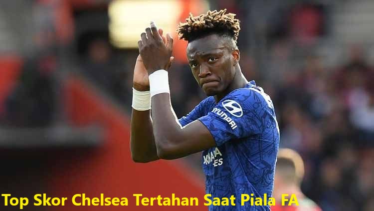 Top Skor Chelsea Tertahan Saat Piala FA