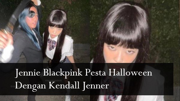 Jennie Blackpink Pesta Halloween Dengan Kendall Jenner